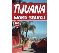 Tijuana Word Search: 100 Mexico Puzzles, Word Find, Vocabulary Activity Book for Kids, Adults and Seniors, 100 pages
