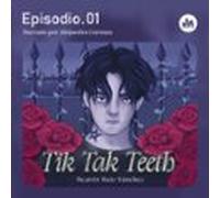 Tik Tak Teeth. Episodio 01 (audiolibro)