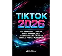 Tik Tok 2026: Der praktische Leitfaden, um zu wachsen, Geld zu verdienen und ein echtes digitales Projekt aufzubauen