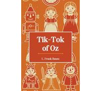 Tik-Tok of Oz: The Eighth Book in the Oz Series