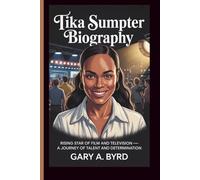 TIKA SUMPTER BIOGRAPHY: Rising Star of Film and Television - A Journey of Talent and Determination