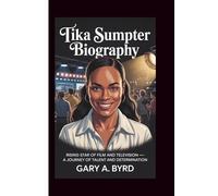 TIKA SUMPTER BIOGRAPHY: Rising Star of Film and Television - A Journey of Talent and Determination
