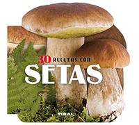 30 recetas con setas (Cocina con forma)