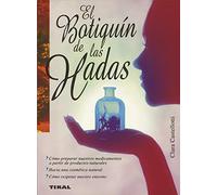 Tikal - El botiquín de las hadas: Libro de medicina natural, plantas medicinales y curativas, aceites esenciales para remedios naturales (Naturismo)