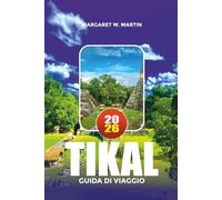 TIKAL GUIDA DI VIAGGIO 2026: Esplora antiche città Maya, avventure nei parchi nazionali, visite ai templi, esperienze culturali e idee per vacanze in famiglia