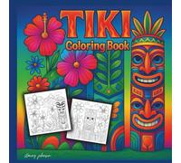 TIKI Coloring Book: 60 Fun & Relaxing Tropical Designs for All Ages: Escape to Paradise with Over 60 Unique Hawaiian-Inspired Patterns for Stress Relief and Creativity