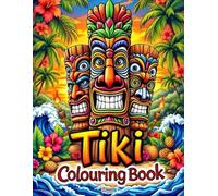 Tiki Colouring Book: 50 Tropical Pages of Tiki Masks, Island Spirits, Patterns and Polynesian-Inspired Designs: A Vibrant Celebration of Tiki Style and Island Spirit - Colouring By Stephen