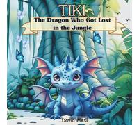Tiki: The Dragon Who Got Lost in the Jungle