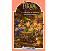 Tikka y el concurso de inventos del Bosquecillo: Un cuento infantil sobre creatividad, paciencia y aprender de los errores (Historias del Bosquecillo)
