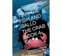 TIKKI THE FISH AND GALLO THE CRAB BOOK 4-OF 10: THE SEARCH CONTINUE FOR GALLO THE CRAB