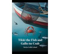 TIKKI THE FISH AND GALLO THE CRAB-BOOK 7-OF 10: GOING TO MEET TIKKI THE FISH