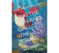 TIKKI THE FISH AND GALLO THE CRAB: GALLO FINALLY SEE HIS FRIEND TIKKI -BOOK 8-OF 10