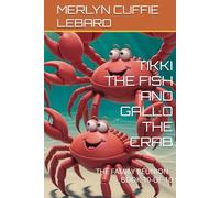 TIKKI THE FISH AND GALLO THE CRAB: THE FAMILY REUNION -BOOK 10-OF-10