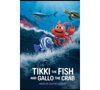TIKKI THE FISH AND GALLO THE CRAB: THE JOURNEY BEGINS -BOOK 2 OF 10