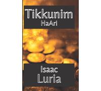 Tikkunim HaAri: Isaac Luria y la rectificación del alma. La Cábala Práctica del Arizal (Isaac Luria - Jaim Vital)