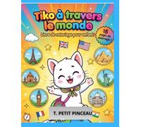 TIKO A TRAVERS LE MONDE: Livre de coloriage pour enfants - Découvrez les cultures du monde
