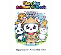 TIKO ET LES ANIMAUX DU MONDE: 30 pages à colorier pour les enfants dès 4 ans (livres de coloriage pour enfants)
