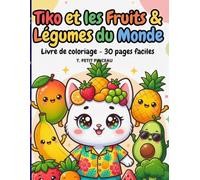 TIKO ET LES FRUITS ET LEGUMES DU MONDE: Livre de coloriage : Plus de 30 pages à colorier