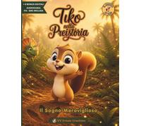 Tiko nella Preistoria - Il Sogno Meraviglioso: Activity Book Bilingue Italiano-Inglese | Bambini 3-6 Anni | Dinosauri | Traccia, Colora, Conta e altre 4 | Bonus Digitali (Il Mondo di Tiko)