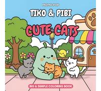 TIKO & PIBI Adventures: Cute Cats: Coloring Book | Simple and Fun Kittens and Cats with Thick Lines for Toddlers and Kids