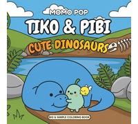 TIKO & PIBI Adventures: Cute Dinosaurs: Coloring Book | Simple and Fun Dinosaurs with Thick Lines for Toddlers and Kids