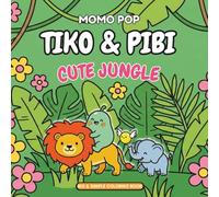 TIKO & PIBI Adventures: Cute Jungle: Coloring Book | Simple and Fun Jungle Animals with Thick Lines for Toddlers and Kids