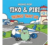 TIKO & PIBI Adventures: Things That Go: Coloring Book | Simple and Fun Vehicles, Cars, Trucks and Planes with Thick Lines for Toddlers and Kids