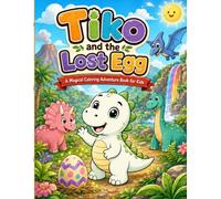 Tiko the Little Dino and the Lost Egg: A Coloring Adventure Book for Kids