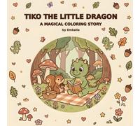 Tiko the Little Dragon: A Magical Coloring Story for Kids Ages 4-8 | 30 Big & Simple Dragon Pictures to Color for Boys and Girls