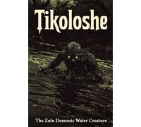 Tikoloshe: The Zulu Water Demon, Dark Folklore, and the Fear That Lives in Southern Africa