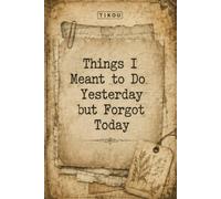 TIKOU Things I Meant to Do Yesterday but Forgot Today: A Funny Vintage Journal for Forgetful People, Procrastinators, and Everyday Notes