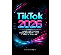 TikTok 2026: La Guía Definitiva para Crecer, Monetizar y Crear un Proyecto Digital Real