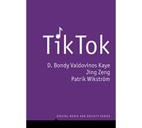 TikTok: Creativity and Culture in Short Video (Digital Media and Society)