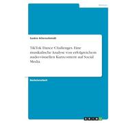 TikTok Dance Challenges. Eine musikalische Analyse von erfolgreichem audio-visuellen Kurzcontent auf Social Media