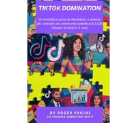 Tiktok Domination: Da invisibile a punto di riferimento: il sistema per costruire una community autentica di 5.000 follower (e oltre) in 5 mesi