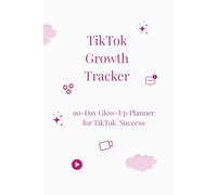 TikTok Growth Tracker: 90-Day Glow-Up Planner for Creators, Influencers, and Aspiring Viral Stars: Create. Track. Go Viral. (Black and white edition)