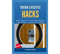 TikTok Lifestyle Hacks: Boost Creativity, Grow Your Audience, and Monetize Your Personal Brand