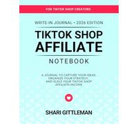 TikTok Shop Affiliate Notebook: A Journal to Capture Your Ideas, Organize Your Strategy, and Scale Your TikTok Shop Affiliate Income