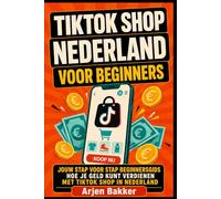 TikTok Shop Nederland Voor Beginners: Jouw Stap Voor Stap Beginnersgids Hoe Je Geld Kunt Verdienen Met TikTok Shop in Nederland | Affiliate Marketing Gids | Winnende Producten Vinden Tips & Trucs