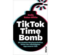 TikTok Time Bomb: Die dunklen Machenschaften hinter der mächtigsten App unserer Zeit | Eine packende Enthüllung über die verborgenen Vorgänge hinter den Kulissen von TikTok