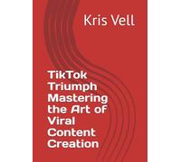 TikTok Triumph Mastering the Art of Viral Content Creation