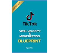 Tiktok Viral Velocity and Monetization Blueprint