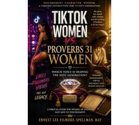 TikTok Women vs. Proverbs 31 Women: Which Voice Is Shaping the Next Generation? (FILMORE SPELLMAN PRODUCTIONS PRESENTS ALL THINGS CHRISTIAN BOOKS)