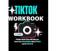 Tiktok Workbook: A Daily Guide That will help you Grow Your Following , Go Viral and Make Money