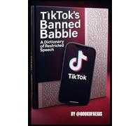 TikTok's Banned Babble: A Dictionary of Restricted Speech