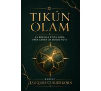 Tikún Olam: La brújula ética judía para sanar un mundo roto