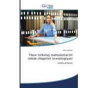 Tikuv-trik¿t¿j m¿hsul¿tl¿rini ishl¿b chiq¿rish te¿n¿l¿giy¿si: uslubiy qo'llanma