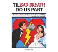 TIL BAD BREATH DO US PART: The 1-Minute Protocol for Fresh Breath That Lasts All Day, Not Just After Brushing
