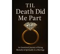 Til Death Did Me Part: An Emotional Journey of Dying Mentally and Spiritually in a Marriage