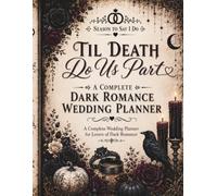 Til Death Do Us Part: A Dark Romance Wedding Planner: Plan Every Detail of Your Unforgettable Gothic Wedding